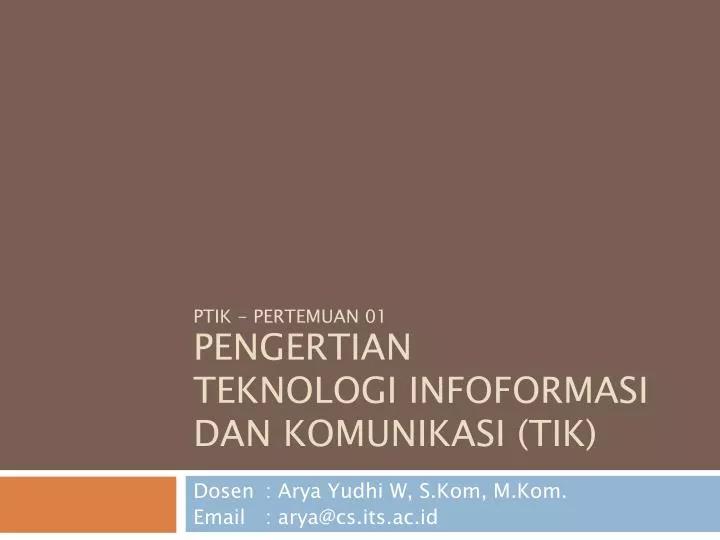 ptik pertemuan 01 pengertian teknologi infoformasi dan komunikasi tik