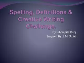 Spelling, Definitions &amp; Creative Writing Challenge.