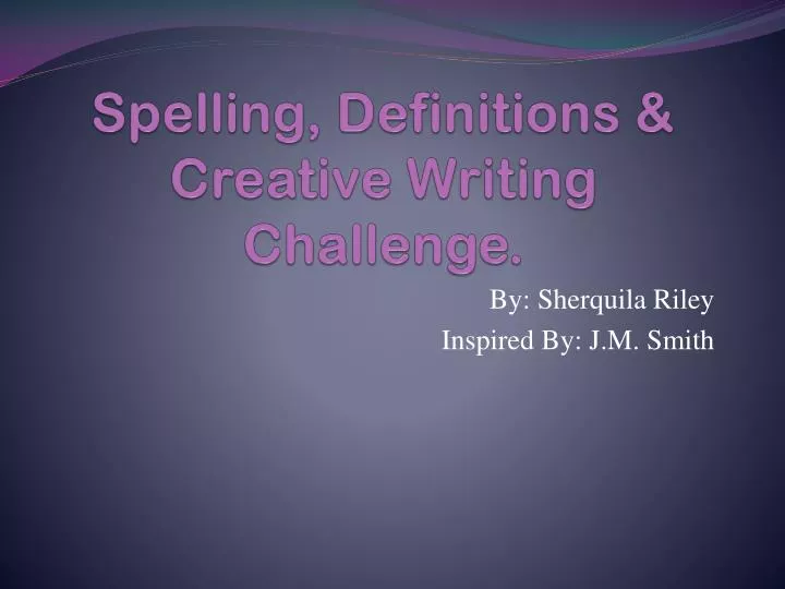 spelling definitions creative writing challenge