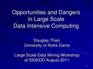 Opportunities and Dangers in Large Scale Data Intensive Computing