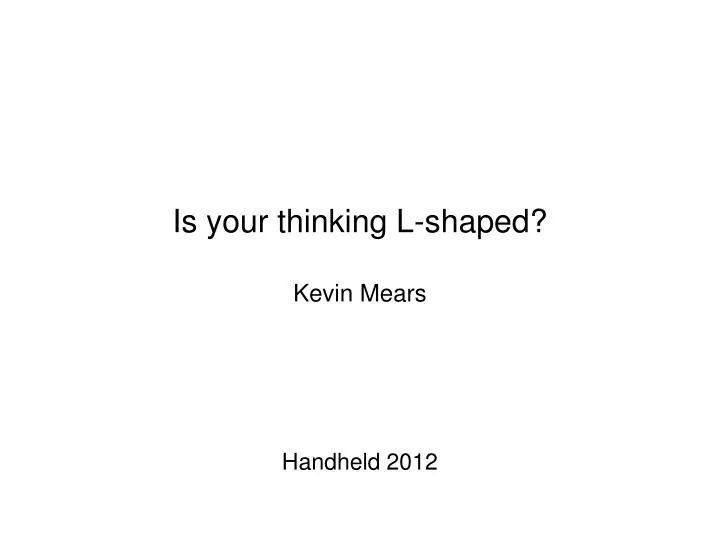 is your thinking l shaped kevin mears