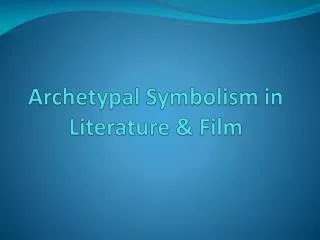 Archetypal Symbolism in Literature &amp; Film