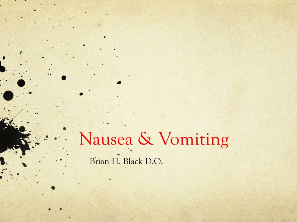 PPT - Nausea & Vomiting PowerPoint Presentation, free download - ID:2229312