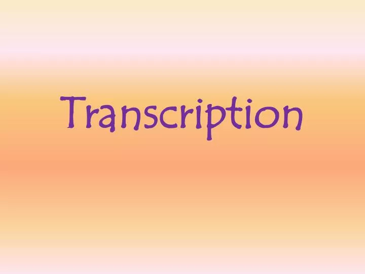 transcription