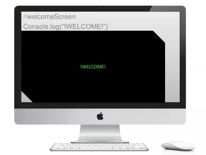 welcomescreen console log welcome