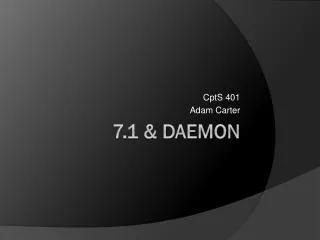 7.1 &amp; Daemon