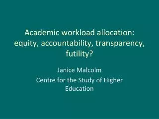 Academic workload allocation: equity, accountability, transparency, futility?