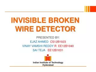 INVISIBLE BROKEN WIRE DETECTOR