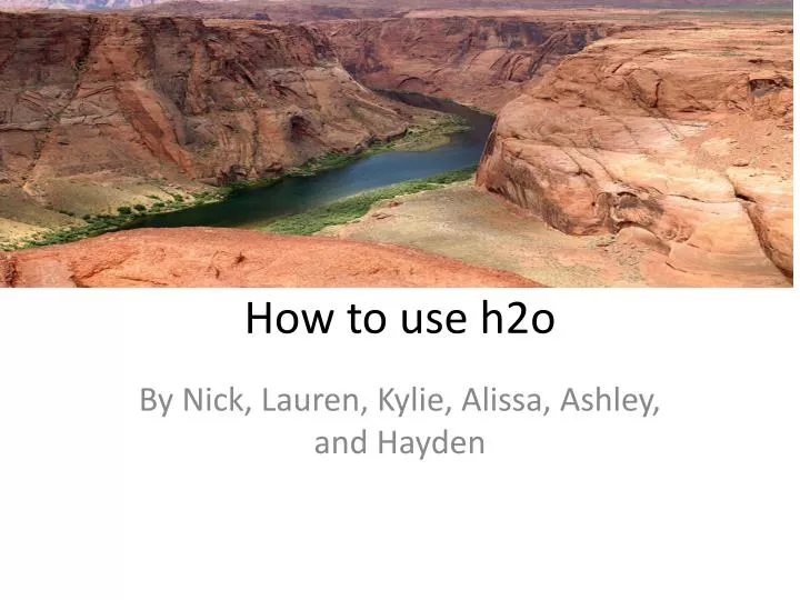 how to use h2o