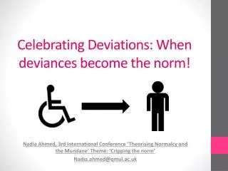Celebrating D eviations: When deviances become the norm!