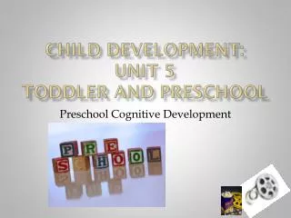 Child Development: Unit 5 Toddler and Preschool
