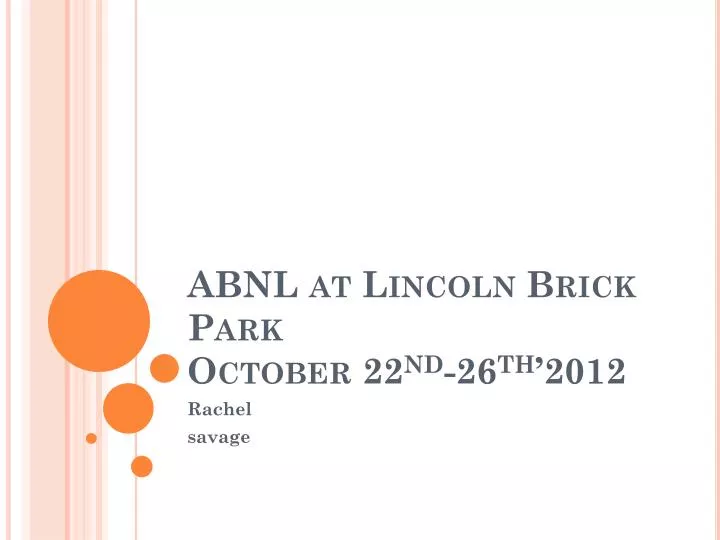 abnl at lincoln brick park october 22 nd 26 th 2012