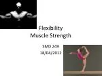 Flexibility Muscle Strength - slide 1