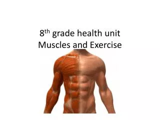8 th grade health unit Muscles and Exercise
