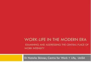 Work-life in the modern era examining and addressing the central place of work intensity