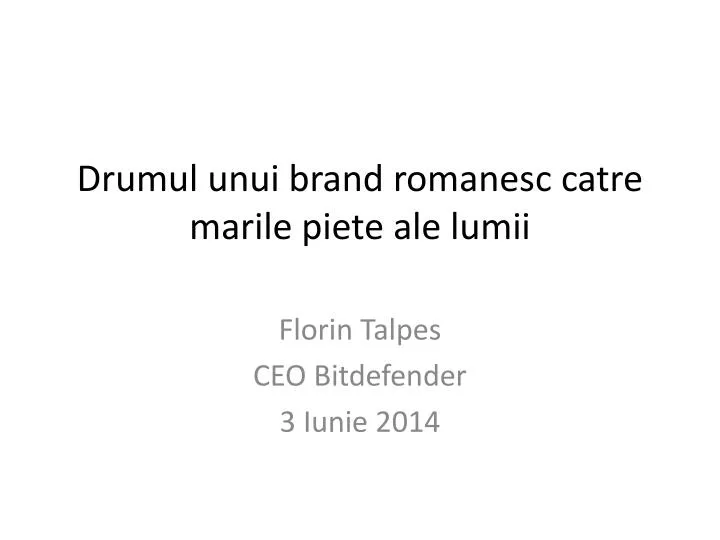 drumul unui brand romanesc catre marile piete ale lumii