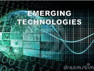 EMERGING TECHNOLOGIES