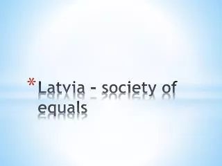 Latvia – society of equals