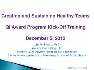 John W. Moran, Ph.D. Wallace Consulting, LLC Senior Quality Advisor Public Health Foundation