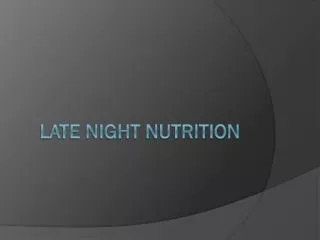 Late Night Nutrition