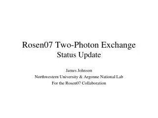 Rosen07 Two-Photon Exchange Status Update