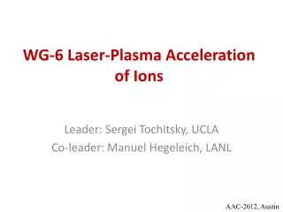 WG-6 Laser-Plasma Acceleration of Ions