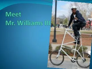 Meet Mr. Williams III