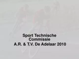 Sport Technische Commissie A.R. &amp; T.V. De Adelaar 2010