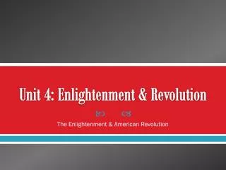 Unit 4: Enlightenment &amp; Revolution