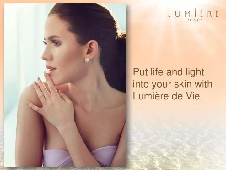 put life and light into your skin with lumi re de vie
