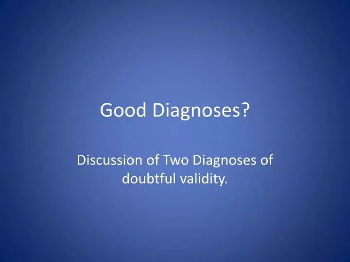good diagnoses