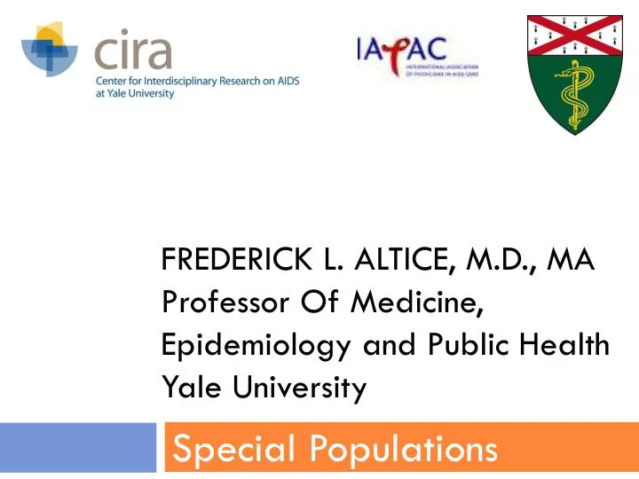 frederick l altice m d ma professor of medicine epidemiology and public health yale university