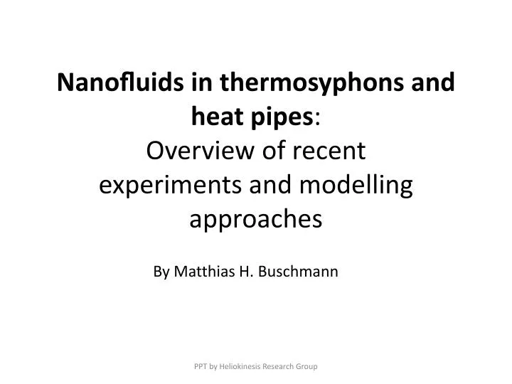 nano uids in thermosyphons and heat pipes overview of recent experiments and modelling approaches