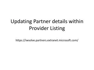 Updating Partner details within Provider Listing https://iwsolve.partners.extranet.microsoft.com/