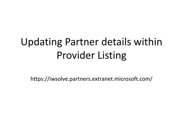 updating partner details within provider listing https iwsolve partners extranet microsoft com