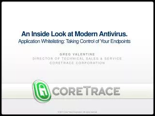 An Inside Look at Modern Antivirus. Application Whitelisting: Taking Control of Your Endpoints