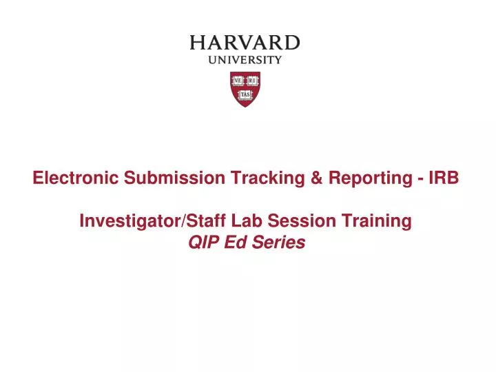 electronic submission tracking reporting irb investigator staff lab session training qip ed series