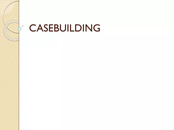 casebuilding