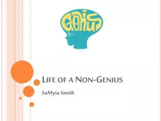 Life of a Non-Genius