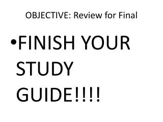 OBJECTIVE: Review for Final