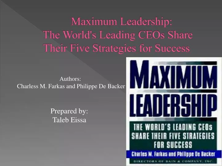 maximum leadership the world s leading ceos share their five strategies for success