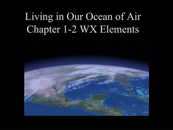 living in our ocean of air chapter 1 2 wx elements