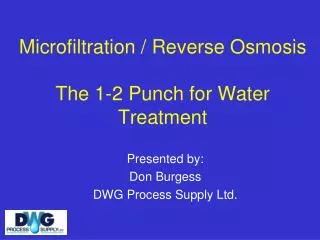 Microfiltration / Reverse Osmosis The 1-2 Punch for Water Treatment