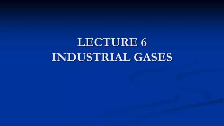 lecture 6 industrial gases
