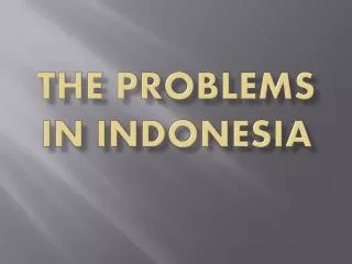 THE PROBLEMS IN INDONESIA