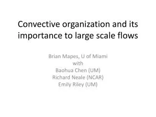 Convective organization and its importance to large scale flows