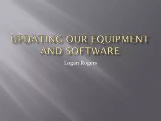 Updating Our Equipment and Software