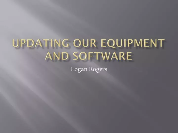 updating our equipment and software