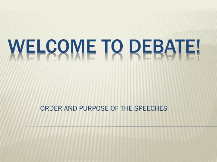 order and purpose of the speeches