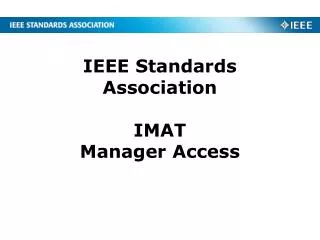 IEEE Standards Association IMAT Manager Access